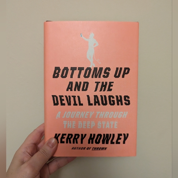 Bottoms Up & The Devil Laughs: A Journey Through The Deep State by Kerry Howley - Picture 1 of 1